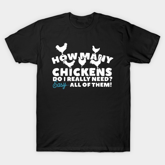 How Many Chickens Do I Need? T-Shirt by thingsandthings